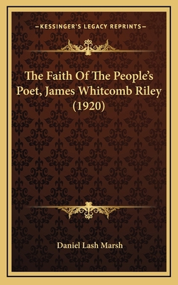 The Faith Of The People's Poet, James Whitcomb ... 1165721066 Book Cover