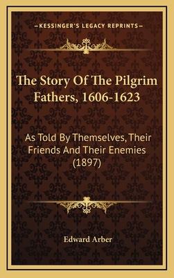 The Story Of The Pilgrim Fathers, 1606-1623: As... 1164465481 Book Cover