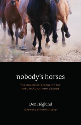 Nobody's Horses : The Dramatic Rescue of the Wild Herd of White Sands