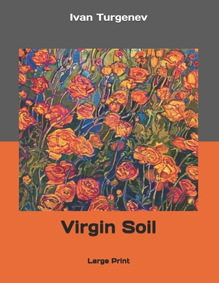 Virgin Soil: Large Print 1691006351 Book Cover