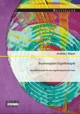 Businessplan Ergotherapie: Geschäftskonzept für... [German] 3956841891 Book Cover