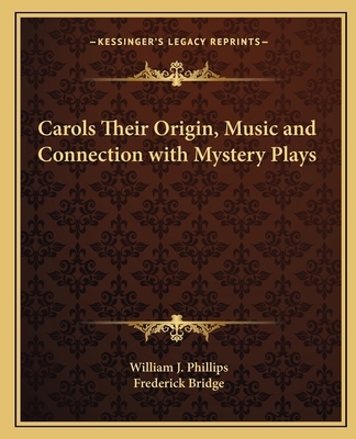 Carols Their Origin, Music and Connection with ... 1162751797 Book Cover