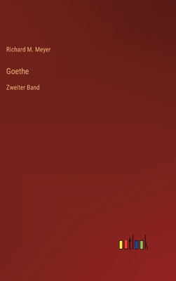 Goethe: Zweiter Band [German] 3368619195 Book Cover