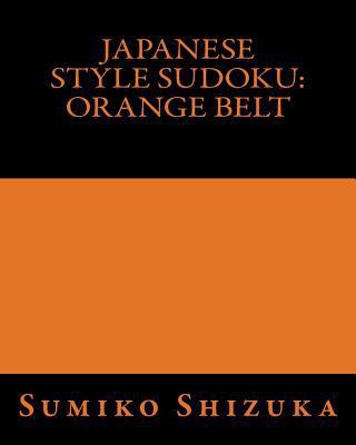 Japanese Style Sudoku: Orange Belt: Light Worko... 1477423850 Book Cover