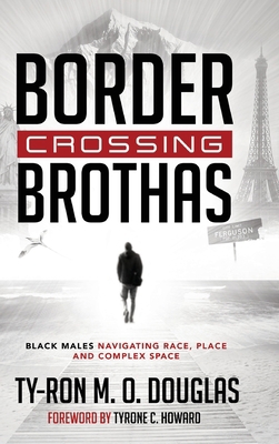 Border Crossing Brothas: Black Males Navigating... 1433135396 Book Cover