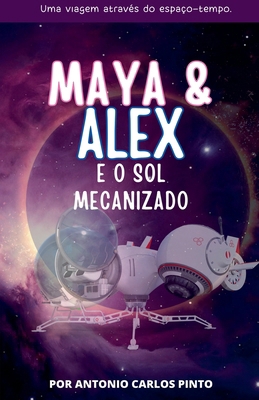 Maya & Alex: E o Sol Mecanizado [Portuguese] B0CGTPDMHS Book Cover
