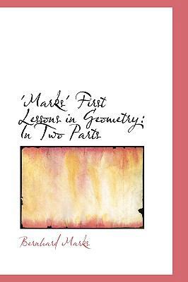 Marks First Lessons in Geometry: In Two Parts 0554736314 Book Cover