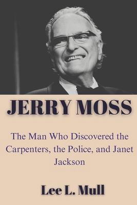 Jerry Moss: The Man Who Discovered the Carpente... B0CFZFJDXS Book Cover