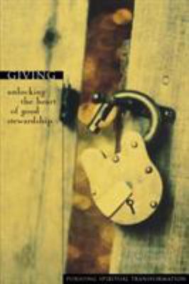Giving: Unlocking the Heart of Good Stewardship 0310220785 Book Cover