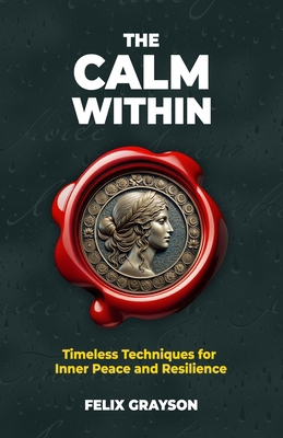 The Calm Within: Timeless Techniques for Inner ... 1997903172 Book Cover