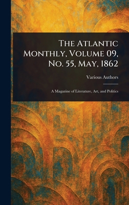 The Atlantic Monthly, Volume 09, No. 55, May, 1862 1023108119 Book Cover