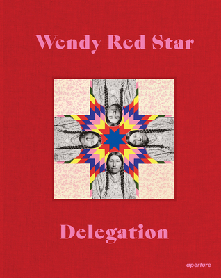 Wendy Red Star: Delegation (Signed Edition) 1683952499 Book Cover
