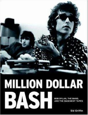 Million Dollar Bash: Bob Dylan, the Band, and t... 1906002053 Book Cover