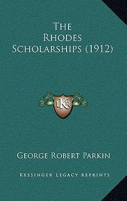 The Rhodes Scholarships (1912) 1165629720 Book Cover