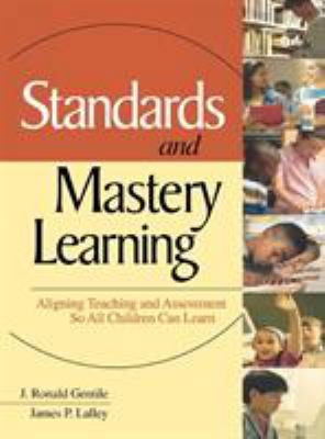 Standards and Mastery Learning: Aligning Teachi... 0761946144 Book Cover