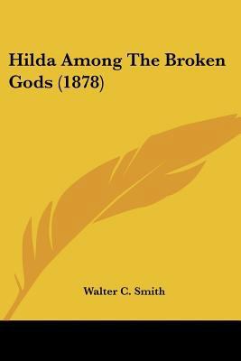 Hilda Among The Broken Gods (1878) 0548793360 Book Cover