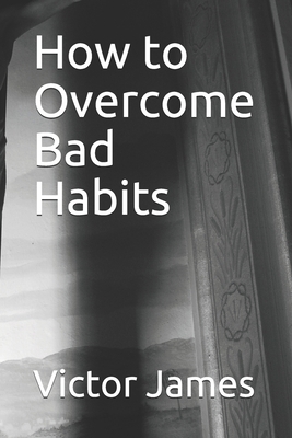 How to Overcome Bad Habits B08Y4MZTQV Book Cover