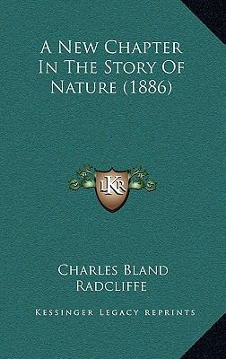 A New Chapter In The Story Of Nature (1886) 1165499193 Book Cover