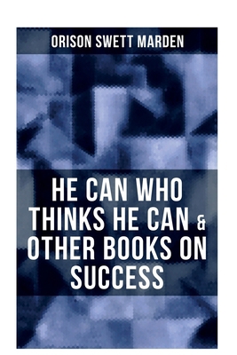 He Can Who Thinks He Can & Other Books on Success 8027281040 Book Cover