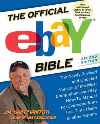 The Official eBay Bible: The Newly Revised and Updated Version of the Most Comprehensive eBay How-To Manual for Everyone from First-Time Users to eBay Experts