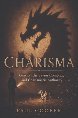 Charisma: Gravity, the Savior Complex, and Char... B0H62F59VL Book Cover