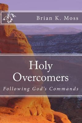 Holy Overcomers: Following God's Commands 1492937126 Book Cover