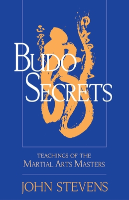 Budo Secrets: Teachings of the Martial Arts Mas... 1570629153 Book Cover