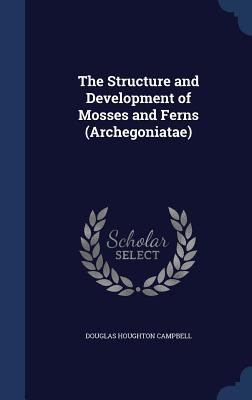 The Structure and Development of Mosses and Fer... 134002876X Book Cover