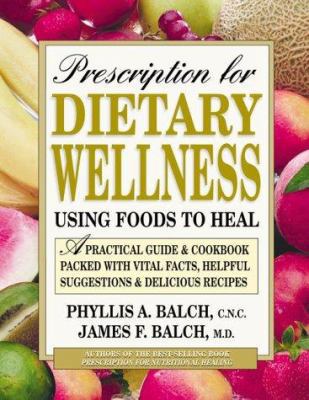 Prescription for Dietary Wellness: Using Foods ... 0895298686 Book Cover