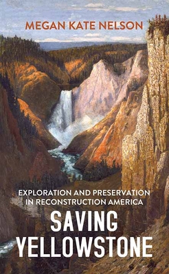 Saving Yellowstone: Exploration and Preservatio... [Large Print] 1638083401 Book Cover