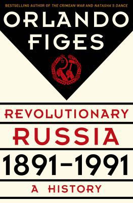 Revolutionary Russia, 1891-1991: A History 0805091319 Book Cover