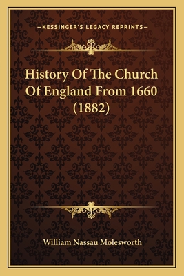 History Of The Church Of England From 1660 (1882) 116391696X Book Cover