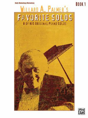 Willard A. Palmer's Favorite Solos, Book 1: 8 o... 0739083783 Book Cover