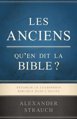 Les Anciens, Qu'en Dit La Bible ? (Biblical Eld... [French] 172330753X Book Cover