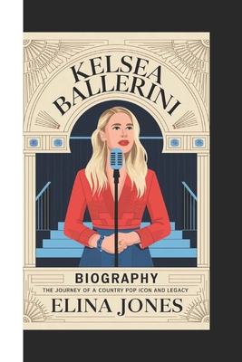 Kelsea Ballerini Biography: The Journey Of A Co... B0DR2YNFVF Book Cover