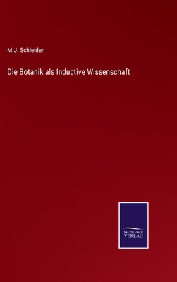 Die Botanik als Inductive Wissenschaft [German] 3375088051 Book Cover