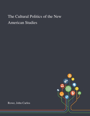 The Cultural Politics of the New American Studies 1013284208 Book Cover