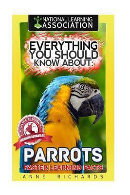 Everything You Should Know About: Parrots Faste... 1974153010 Book Cover