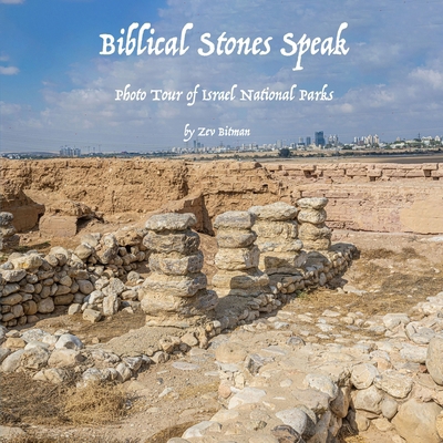 Biblical Stones Speak: Photo Tour of Israel Nat... B0CPQ8KF8W Book Cover