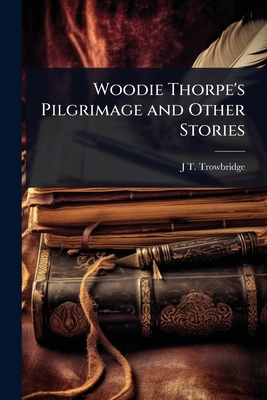 Woodie Thorpe's Pilgrimage and Other Stories 1024083446 Book Cover