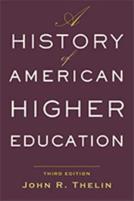 A History of American Higher Education 1421428830 Book Cover