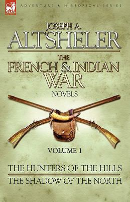 The French & Indian War Novels: 1-The Hunters o... 1846775868 Book Cover