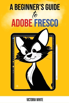 A Beginner's Guide to Adobe Fresco B0DPG19TXN Book Cover
