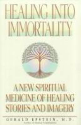 Healing Into Immortality: A New Spiritual Medic... 1883148049 Book Cover