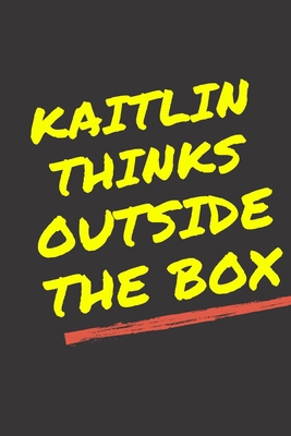 Paperback Kaitlin's Notebook. - Kaitlin thinks outside the box - Kaitlin Personalized Notebook a Beautiful 120 lined pages, 6” x 9” Notebook / Journal Gift- Diary to Write, work.: Kaitlin notebook Book