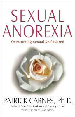 Sexual Anorexia: Overcoming Sexual Self-Hatred 1568381441 Book Cover
