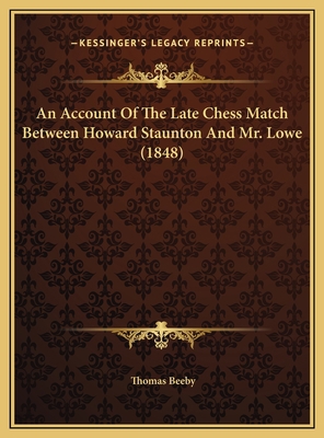 An Account Of The Late Chess Match Between Howa... 1169474837 Book Cover