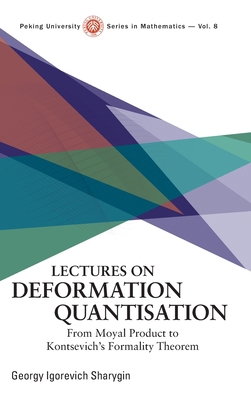 Lectures on Deformation Quantisation: From Moya... 9811297800 Book Cover