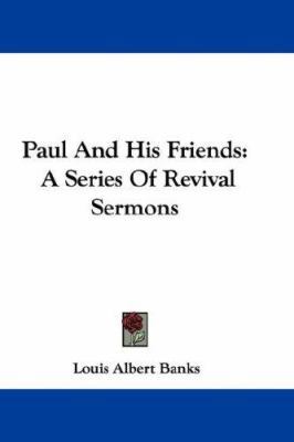 Paul And His Friends: A Series Of Revival Sermons 0548349444 Book Cover