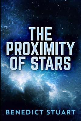 The Proximity of Stars: Large Print Edition [Large Print] 103451007X Book Cover